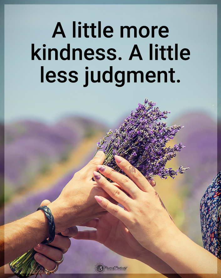 “A little more kindness, a little less judgment.”