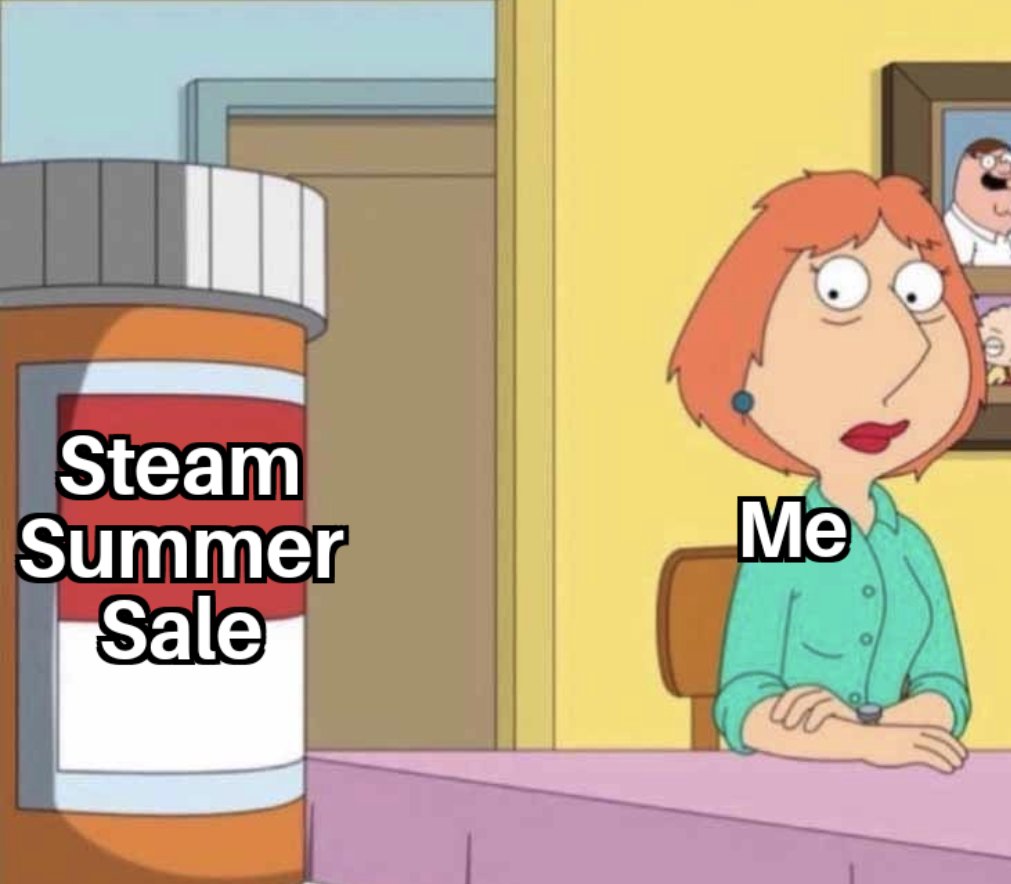 Day 3 of making some memes and posting them as a palate cleanser for this site.

This one is titled:
"I swear this time I will play them all."