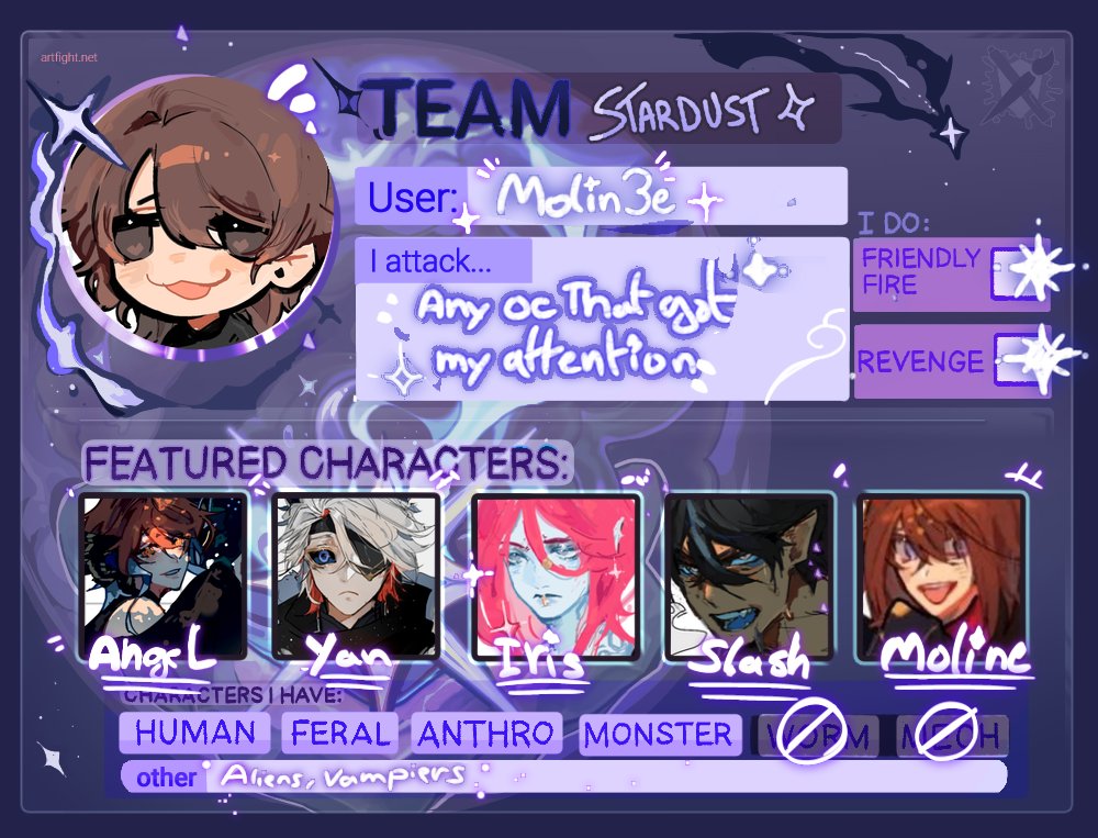 Heyy!!  i just joined the art fight thingy for the first time  so if you're interested in attacking me and  me drawing your pooks
Here we go >:3 (STARDUST FOR THE WIN RAH 🗣️🔥) artfight.net/~Molin3e