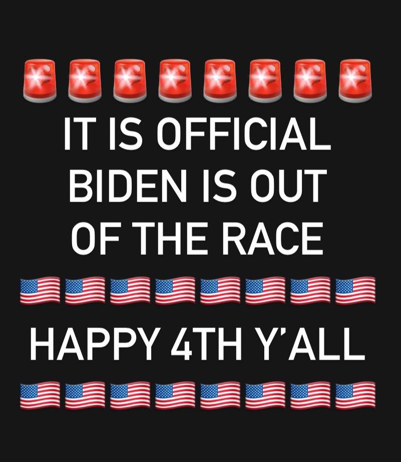 American__LT's tweet photo. 🚨🚨🚨🚨🚨🚨🚨
IT IS OFFICIAL: 
BIDEN IS OUT 
OF THE RACE

HAPPY 4TH Y’ALL https://t.co/A1GO3ccNrT