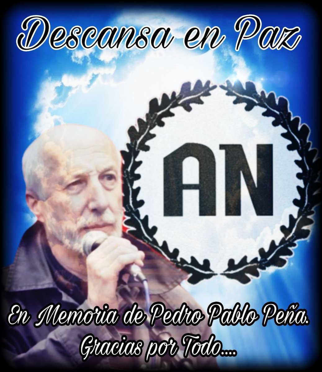 AN_LosTuyos's tweet photo. Hoy ha fallecido un grande, más que un jefe para nosotros un camarada un militante más un auténtico revolucionario y patriota.
Amaba España por encima de todo y sus ideales le hicieron hasta ser privado de libertad.
Descansa en paz Pedro Pablo.
Pedro Pablo Peña ¡PRESENTE! https://t.co/BtuDFCsUE1