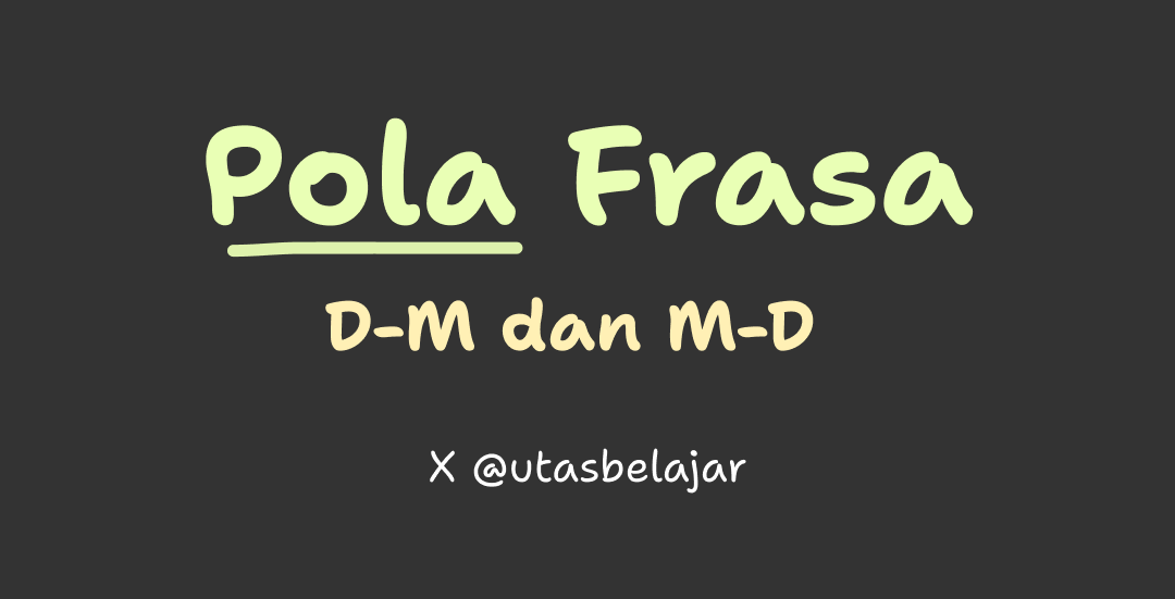 📝Pola Frasa D-M dan M-D

Menurut Kamus Besar Bahasa Indonesia frasa adalah gabungan dua kata atau lebih yang bersifat nonpredikatif.

Apa yg dimaksud dg pola frasa?

(cont...)