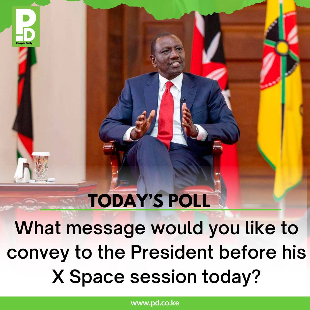 PeopleDailyKe's tweet image. What message would you like to convey to the President before his X Space session today? 
#PDQuestions #TalktoPD