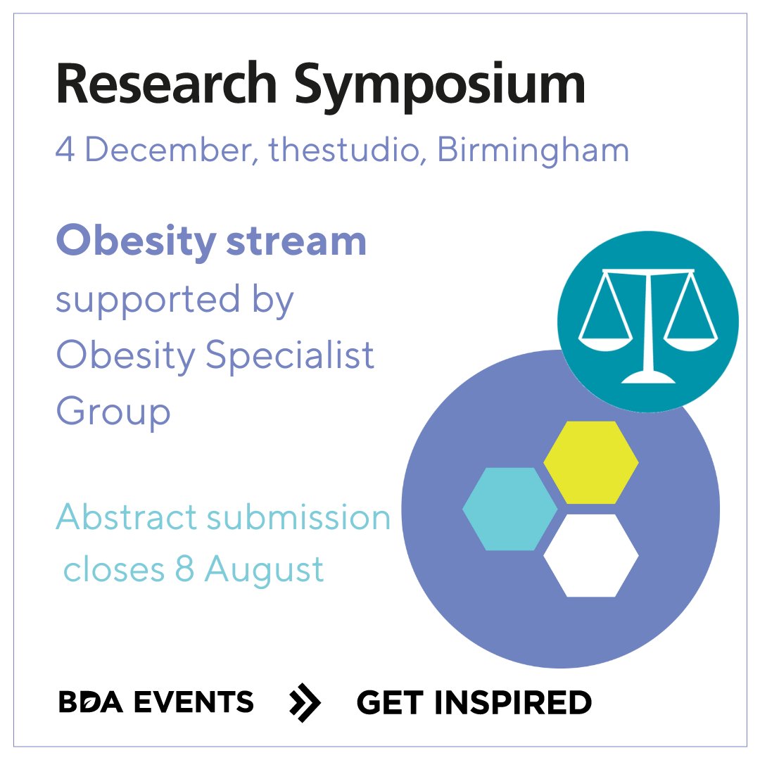 Abstract submissions open till 7th August 10am BDA  Research Symposium. Some bursaries to support Obesity Specialist Group members presenting in the obesity stream.  bda.uk.com/events/upcomin…