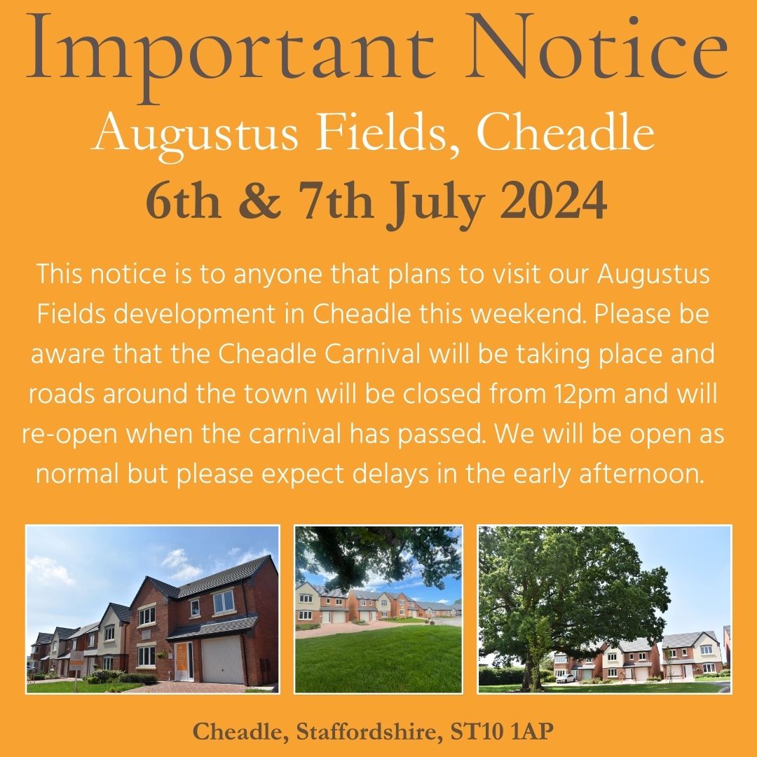 If you're visiting our Augustus Fields development in Cheadle this weekend, please be aware of the Cheadle Carnival that will be active throughout the town shortly after 12pm. Roads around Cheadle will be closed from 12pm and will re-open once the Carnival has passed through.
