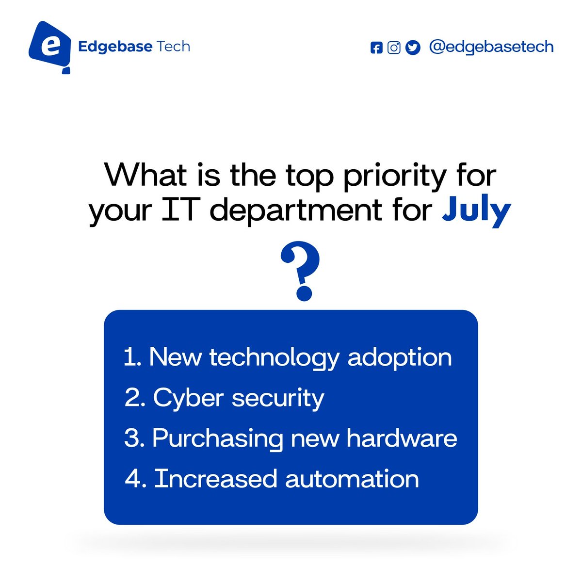 EdgebaseTech's tweet image. What&apos;s your top priority for your IT department this July? let us know in the comments.

#Friday 
#tgif 
#EdgebaseTech 
#ITsolutions