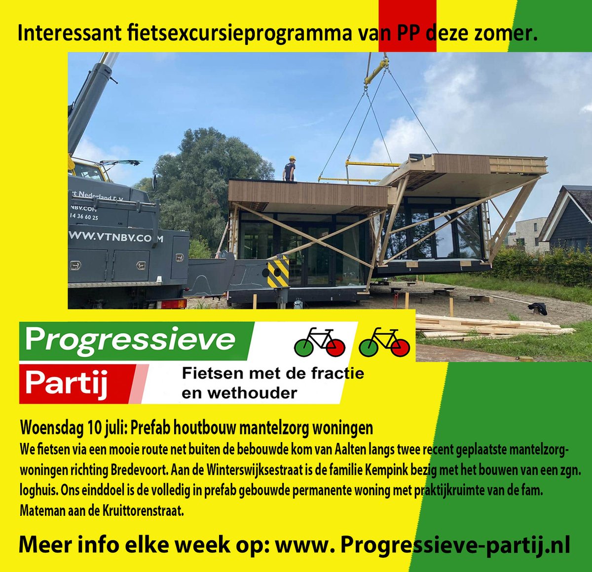 Elke zomer organiseren we 5 fietstochten voor alle inwoners en vakantiegasten van onze gemeente.
A.s. woensdag 10 juli start de eerste. Thema van deze avond is Prefab houtbouw. 
We fietsen langs recent geplaatste prefab woningen, van mantelzorg tot permanente woningen.