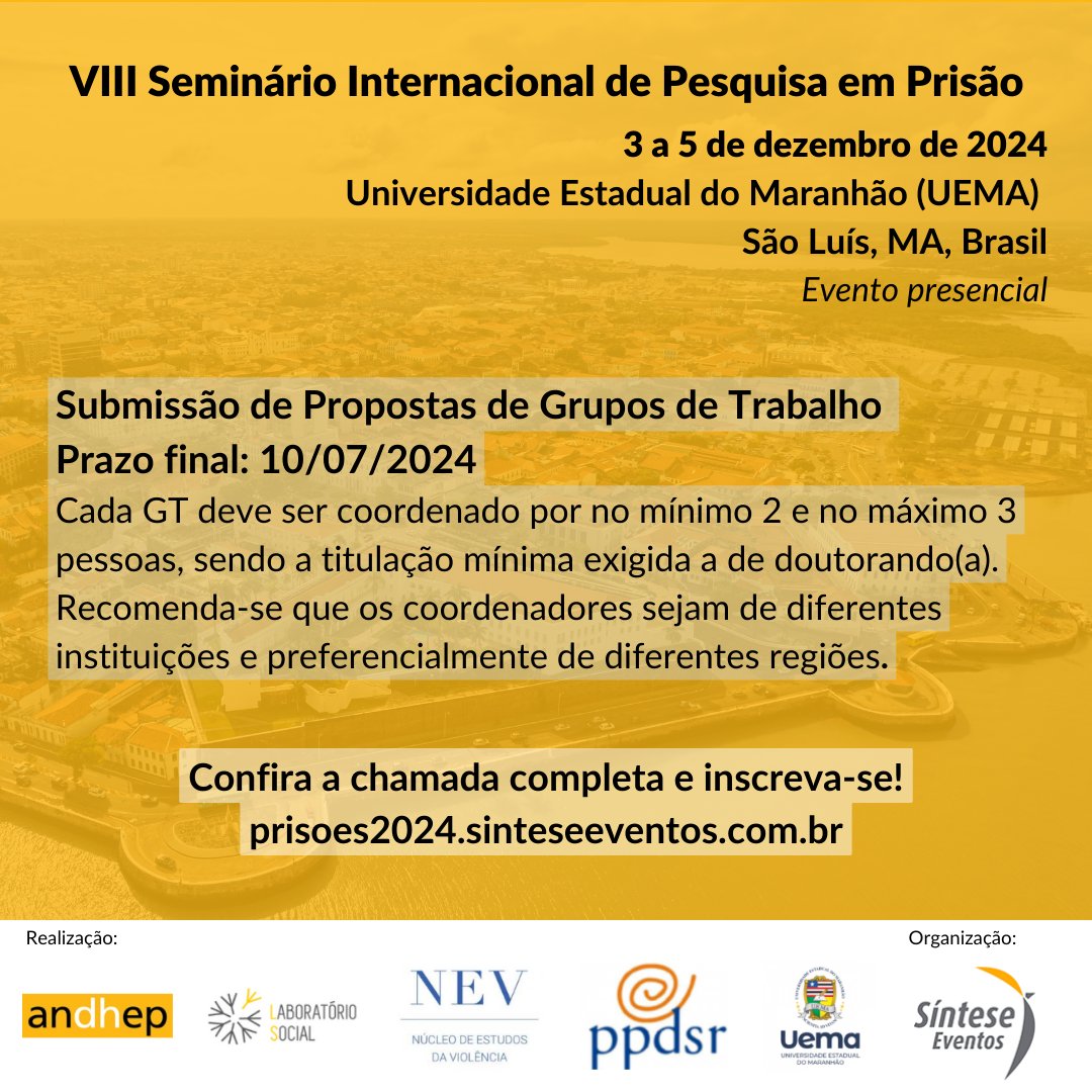 nscrições abertas! Envie sua proposta de Grupo de Trabalho para o VIII Seminário Internacional de Pesquisa em Prisão até 10/07/2024. Confira a chamada completa em prisoes2024.sinteseeventos.com.br