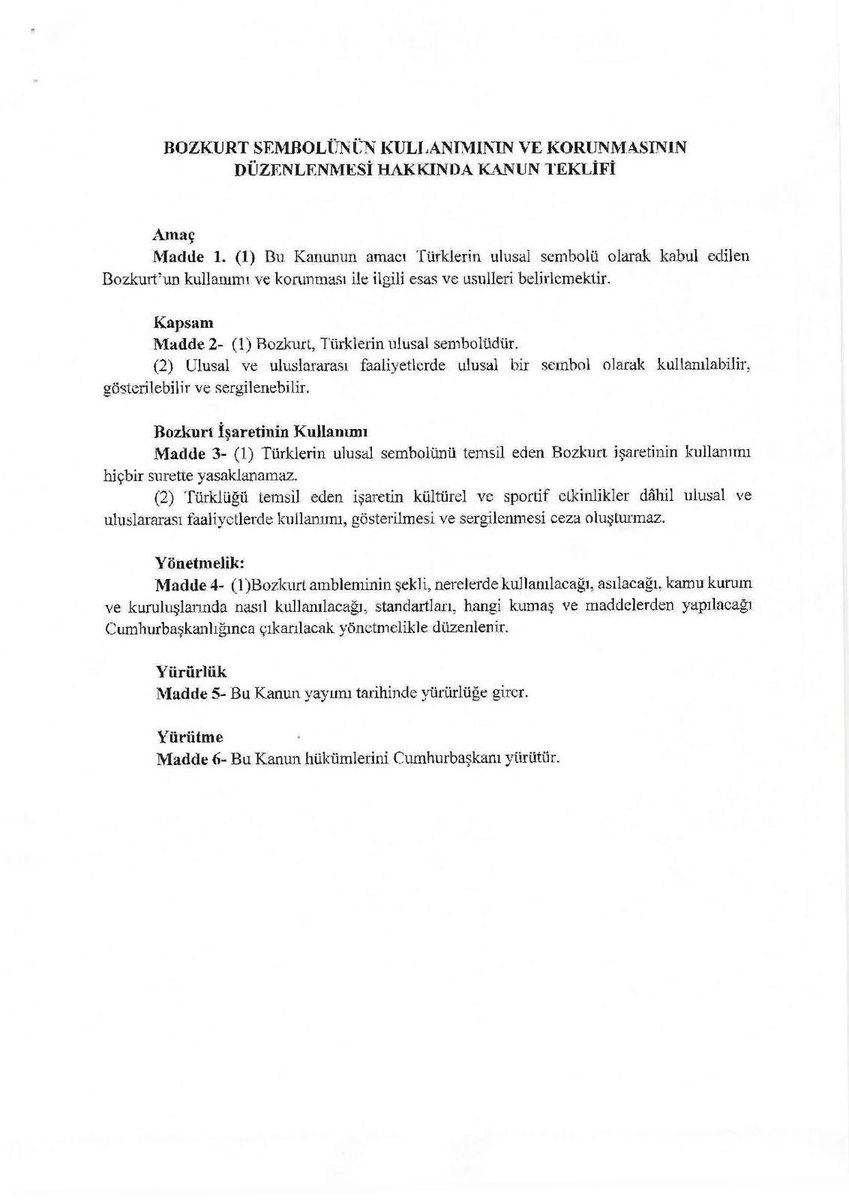 Hatay Milletvekilimiz Adnan Şefik Çirkin'in Türkiye Büyük Millet Meclisi Başkanlığına

Bozkurt Sembolünün Kullanımının ve Korunmasının Düzenlenmesi Hakkında Kanun Teklifini ve gerekçesini milletimize sunuyoruz.

Buna göre; Bozkurt'un, Türklerin ulusal sembolü olarak kabul