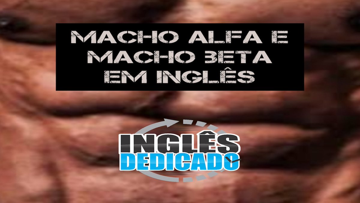 Macho alfa e beta em inglês Professor Bruno Peron Jul 5, 2024, Friday  https://t.co/pZ3marJD0X, image size:1200x675