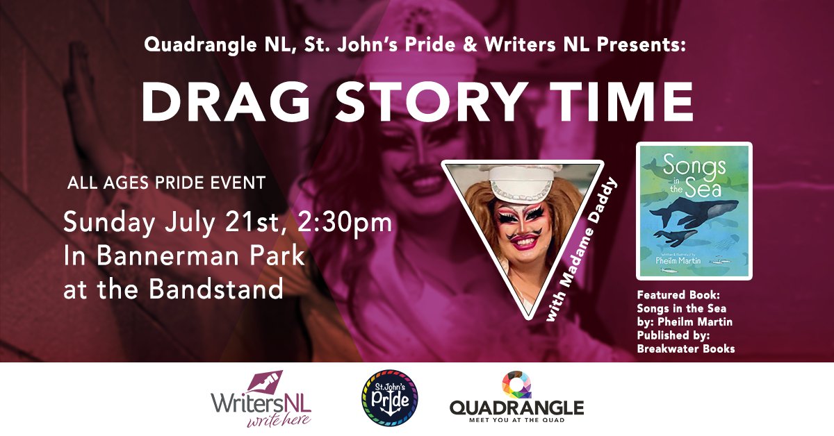WritersNL, <a href="/TheQuadNL/">Quadrangle NL</a> and <a href="/StJohnsPrideNL/">St. John's Pride</a> are excited to announce another fantastic event: Drag Story Time with Madame Daddy (<a href="/madamedaddy/">Charis</a>) – a special Pride in the Park edition!

Our featured book is “Songs in the Sea” by Pheilm Martin, published by <a href="/BreakwaterBooks/">Breakwater Books</a>.