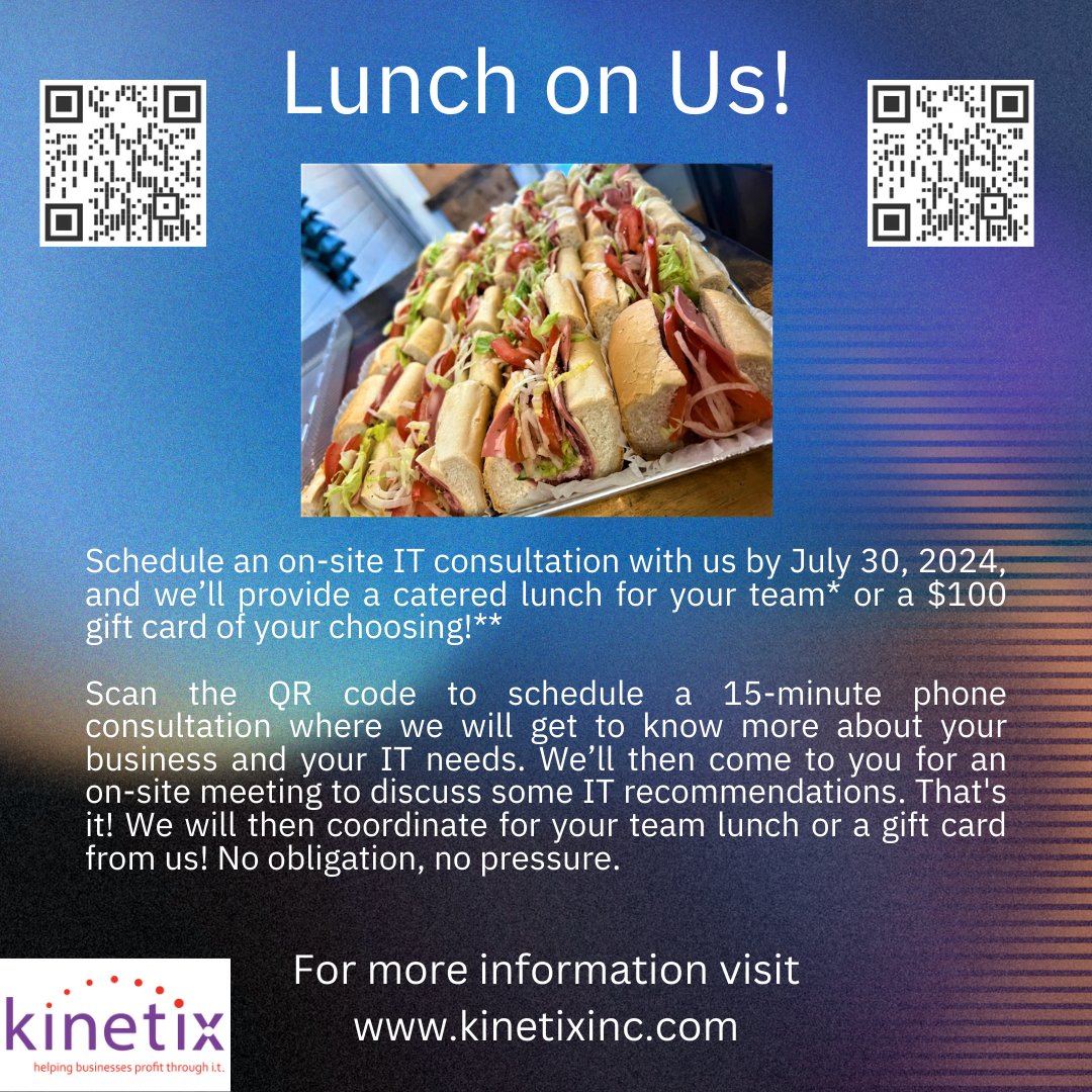 Schedule an on-site IT consultation by July 30, 2024, and get a catered team lunch* or a $100 gift card!** Scan the QR code for a 15-minute phone consultation. We'll then visit to discuss IT recommendations and arrange your lunch or gift card. No obligation, no pressure. #kinetix