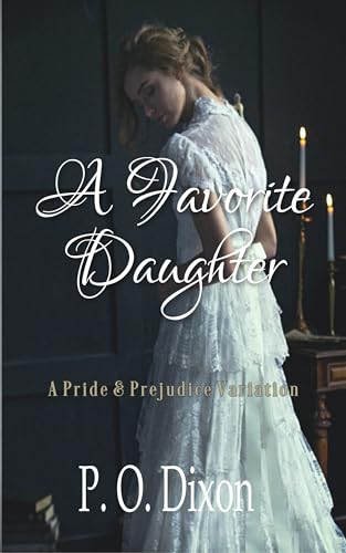 Discover Elizabeth Bennet's journey as she navigates duty, love, and family in "A Favorite Daughter." #JaneAusten  <a href="/podixon/">P. O. Dixon</a> Buy Now --> allauthor.com/amazon/60402/