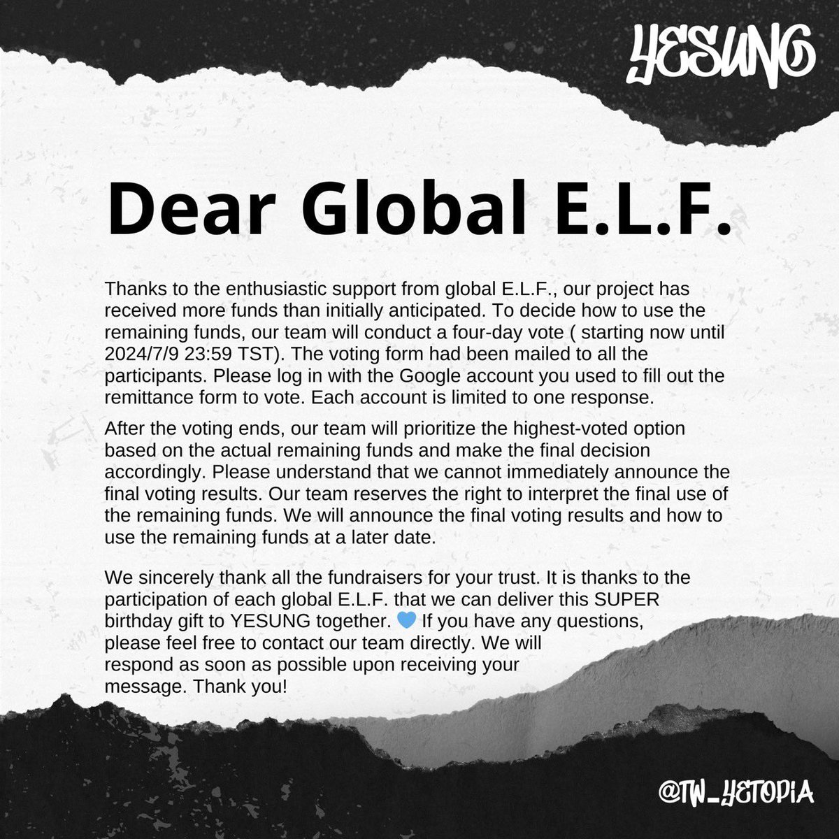 Dear Global E.L.F.

To decide how to use the remaining funds, our team conducts a four-day vote (until 2024/7/9 23:59 TST). Please log in with the Google account you used to fill out the remittance form to vote. Thank you!

#TW_YeTopia #HappyYesungDay #예성 #Yesung #SuperJunior