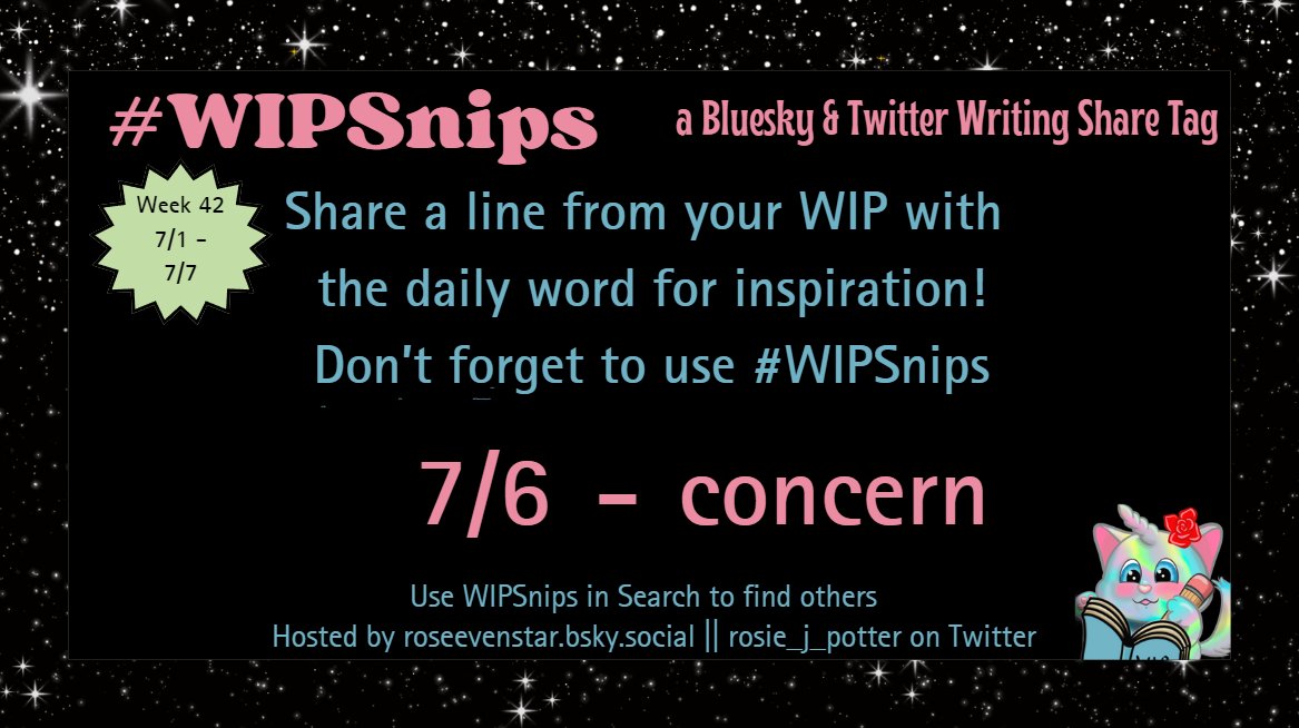 rosie_j_potter's tweet image. The #WIPSnips word for July 6th is &quot;concern&quot;  

What are your characters concerned about?

#amwriting #writingcommunity #writers #writing
#authors #writingprompts