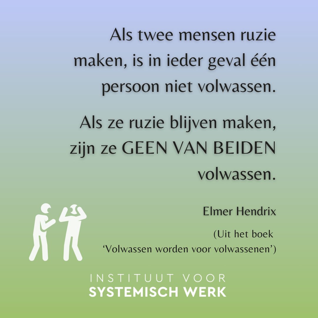 Als twee mensen ruzie maken, is in ieder geval één persoon niet volwassen. 
Als ze ruzie blijven maken, zijn ze GEEN VAN BEIDEN volwassen. 

Elmer Hendrix - ‘Volwassen worden voor volwassenen’