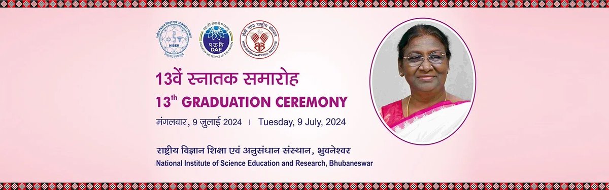 Join NISER's 13th Graduation Ceremony on July 9, 2024, with Hon'ble President of India Smt. Droupadi Murmu as the Chief Guest, alongside Hon'ble Governor of Odisha Shri Raghubar Das, Hon'ble CM Shri Mohan Charan Majhi &amp; Hon'ble Union Minister of Education Shri Dharmendra Pradhan.