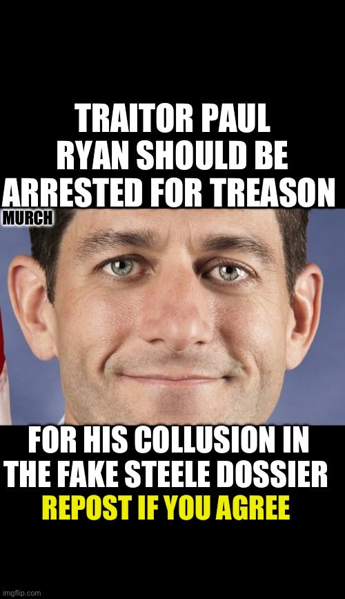 Paul Ryan needs to be held accountable for his Treason. 

Who agrees he needs to still answer for the Steele Dossier collusion? 🙋‍♂️