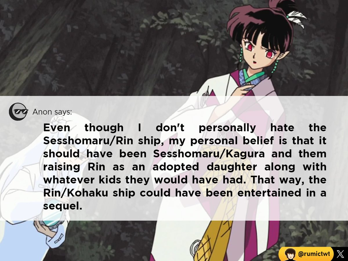 rumictwt's tweet photo. Confession #741 - Even though I don't personally hate the Sesshomaru/Rin ship, my personal belief is that it should have been Sesshomaru/Kagura and them raising Rin as an adopted daughter along with whatever kids they would have had. That way, the Rin/Kohaku ship could have been- https://t.co/3FS4qIDuAp