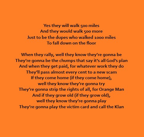 Ldrtchbrd's tweet photo. With apologies to The Proclaimers...

#TrumpShouldDropOut #UnfitToLead #Traitor #TrumpIsNotFitToBePresident #ThreatToDemocracy #cult #TrumpCult https://t.co/QhlGHID4HO