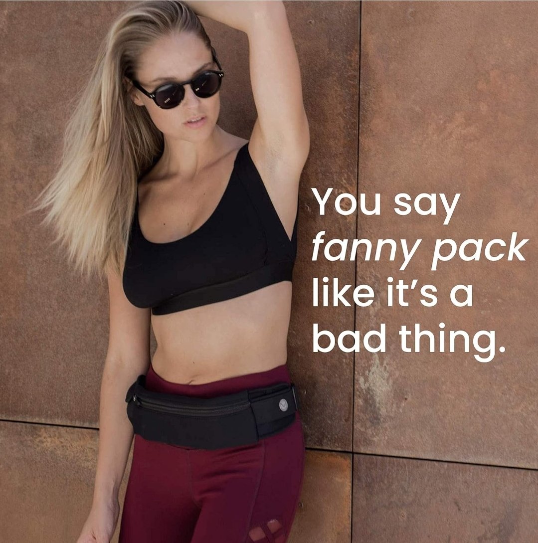 I wear a fanny pack every day. Have for 5 years or so. Once you start you can't stop using one. I imagine it's the same with some females. Once you use a purse, you need a purse.

Just own it bro.