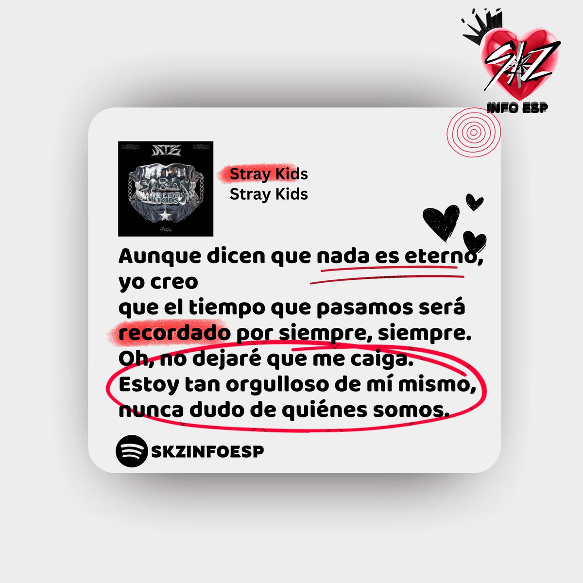 skzinfoesp's tweet photo. Stray Kids by Stray Kids

“Aunque dicen que nada es eterno, yo creo
que el tiempo que pasamos será recordado por siempre.
Oh, no dejaré que me caiga.
Estoy tan orgulloso de mí mismo, nunca dudo de quiénes somos” 🥹 https://t.co/U9oBF3reky