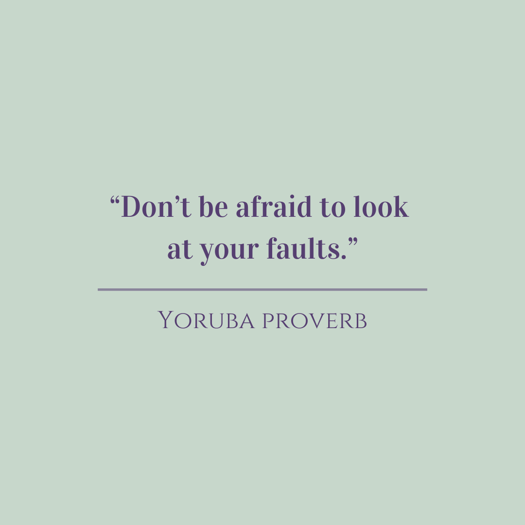 Don’t be afraid to look at your faults.  Yoruba proverb

#silence #quotes #fear #religion #god #godquotes #reconciliation #love #mindfullness