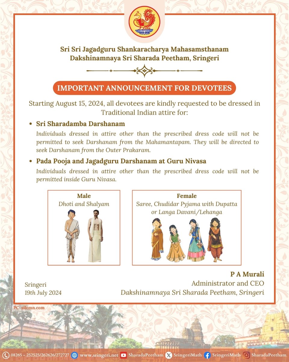Important Update for All Visitors:
Starting August 15, 2024, all devotees visiting Sri Sri Jagadguru Shankaracharya Mahasamsthanam
Dakshinamnaya Sri Sharada Peetham, Sringeri are kindly requested to be dressed in Traditional Indian attire for Sri Sharadamba Darshanam and Sri