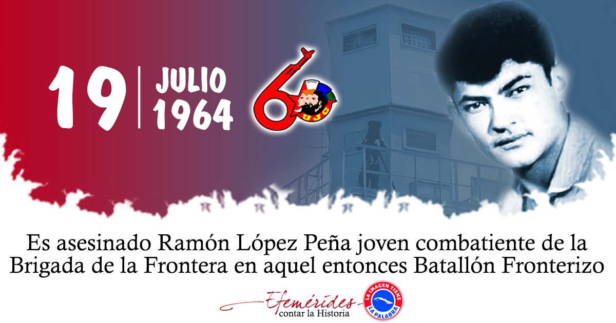 EJuvenilTrabajo's tweet photo. #Cuba. Un día como hoy pero del año 1964, es asesinado en la Brigada de la Frontera, en aquel entonces Batallón Fronterizo por marines yanquis el combatiente Ramón López Peña. Nuestro primer militante de la UJC. #JovenFAR60 
#CubaViveEnSuHistoria https://t.co/sVhnHqbun0