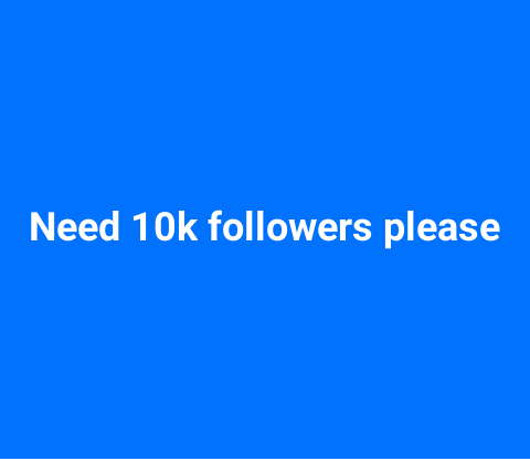 Pls you guys follow I need 10k followers pls let's do it. 🙏🙏