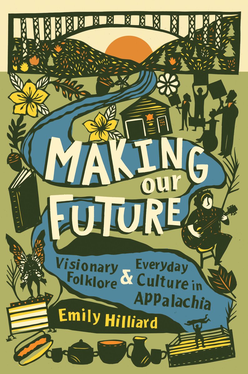 Sharing books about Appalachia that are better than Hillbilly Elegy: Day 3

Making Our Future: Visionary Folklore and Everyday Culture in Appalachia by Emily Hilliard