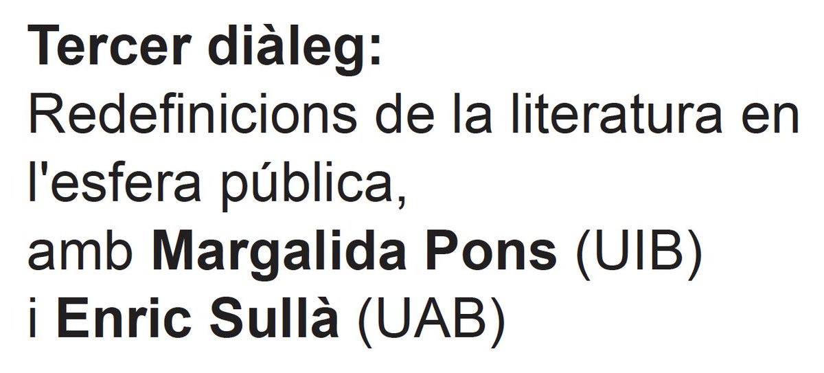 El 3er diàleg del matí reuneix Enric Sullà i Margalida Pons, amb dues interessants treballs sobre "Redefinicions de la literatura en l'esfera pública". Ambdós investigadors reflexionen sobre termes i fenòmens com posliteratura, condició posliterària, branding literari