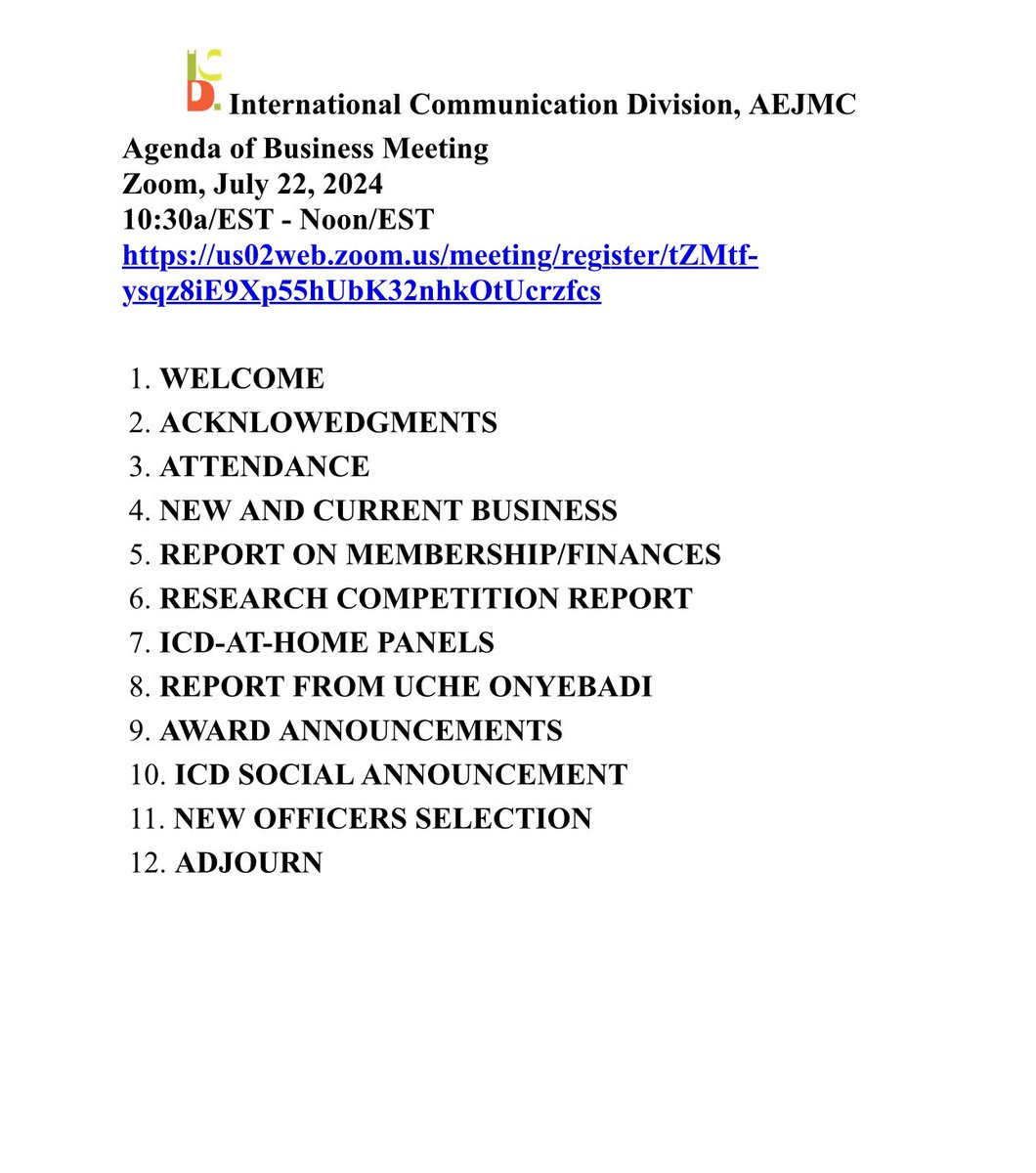 ￼International Communication Division, AEJMC
Agenda of Business Meeting
Zoom, July 22, 2024
10:30a/EST - Noon/EST
us02web.zoom.us/meeting/regist…