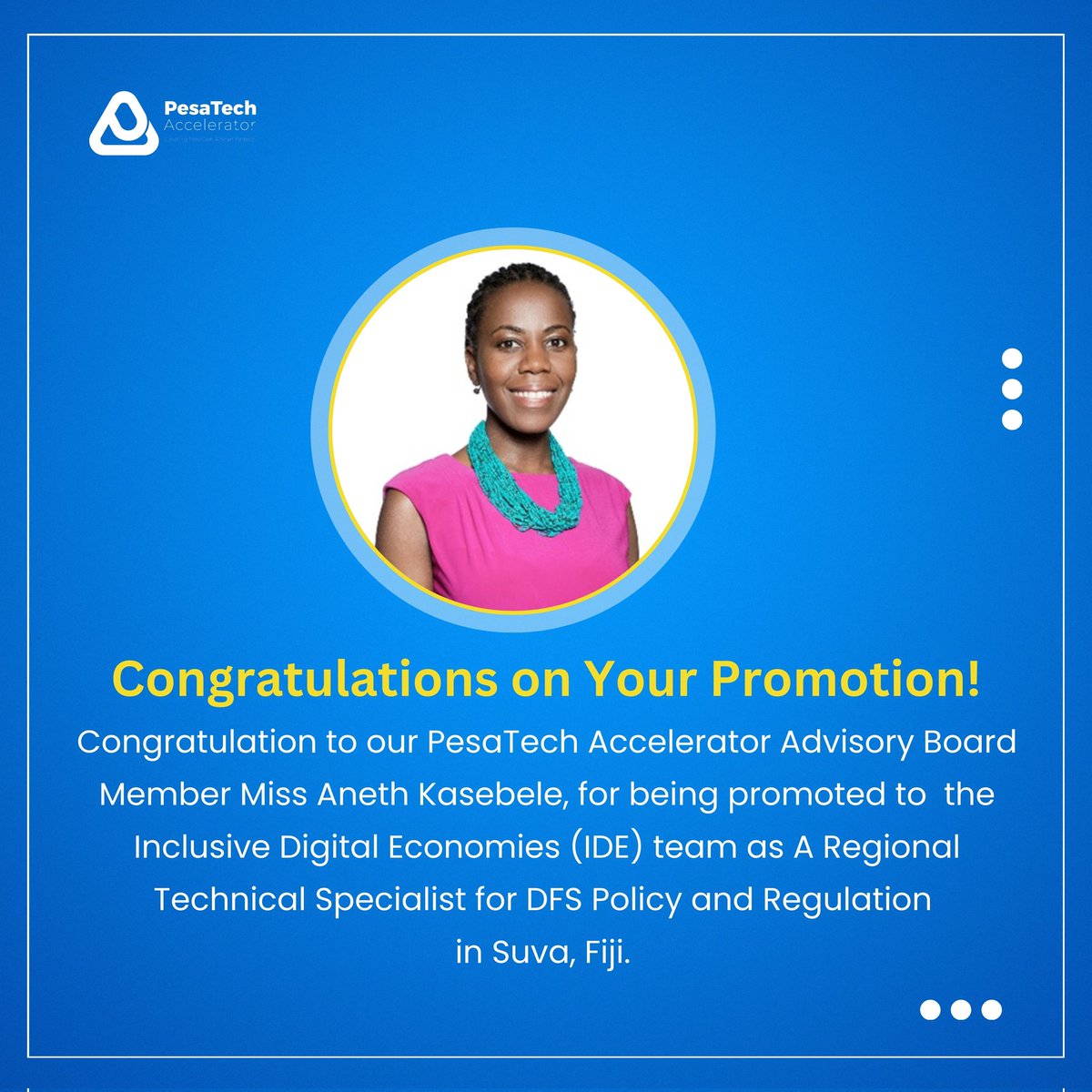 Congratulation to our PesaTech Accelerator advisory board member miss Aneth Kasebele, for being promoted to   the Inclusive Digital Economies (IDE) team as  A Regional Technical Specialist for DFS Policy and Regulation in Suva, Fiji.