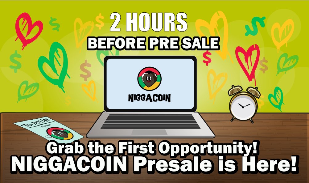 ⏰ Only 2 Hours Left! ⏰

The $NGG (NIGGA COIN) presale starts soon! Don’t miss out on the opportunity to get in early and secure your $NGG at the lowest price ever.

📅 Start Time: 15:00 UTC 
🔥 Join the revolution and watch your investment grow! 🌟✨
#NGG #NIGGACOIN #Crypto