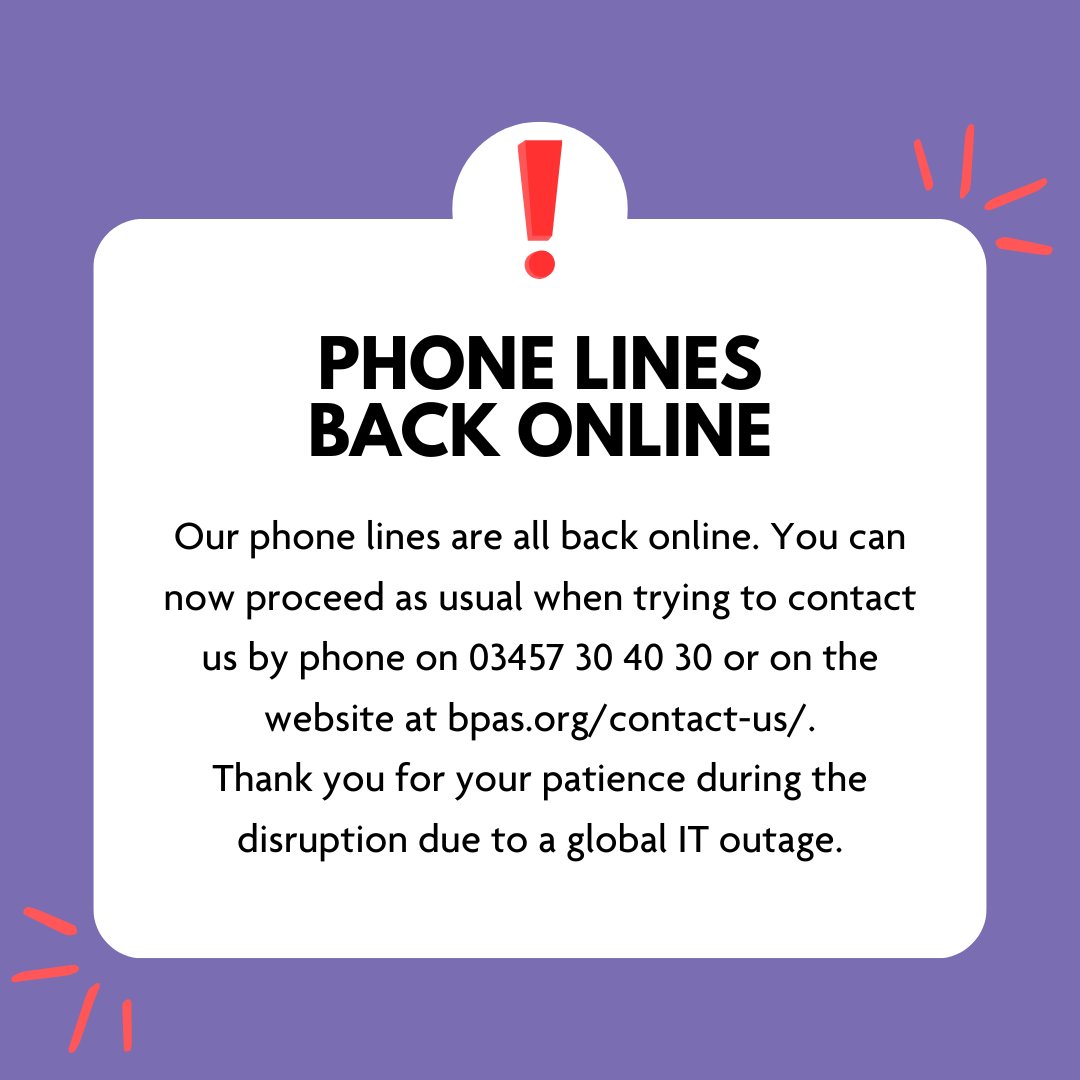 BPAS1968's tweet photo. Our phone lines are all back online. You can now proceed as usual when trying to contact us by phone on 03457 30 40 30 or on the website at https://t.co/FjihahuIGa.
Thank you for your patience during the disruption due to a global IT outage. https://t.co/qigwEVXzdz