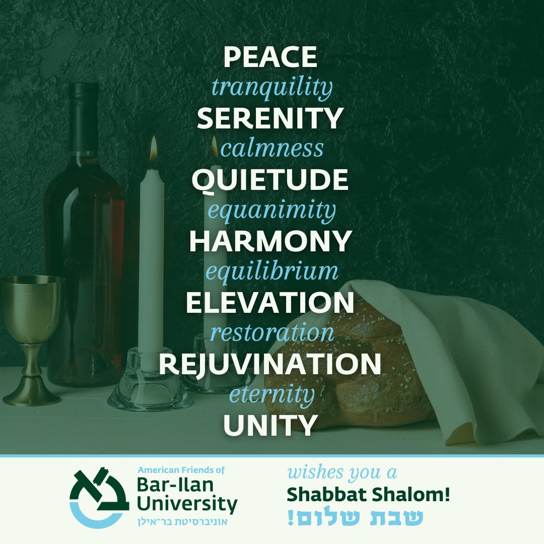 As the workweek—with its chaos, creativity, challenges, opportunities, hustle and bustle—comes to a close, the American Friends of Bar-Ilan University wishes you a day of peace, tranquility, serenity, harmony, unity, elevation, restoration, and rejuvenation. Shabbat Shalom!