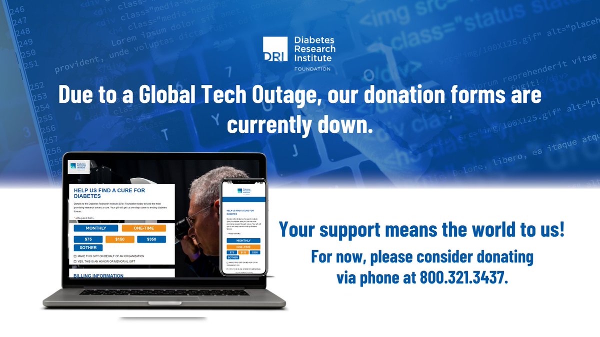 Diabetes_DRI's tweet image. Our online donation forms are temporarily unavailable due to a #globalTechoutage. Your support is crucial to our mission. Please consider donating via phone or mail for now. Thank you for your patience! #TechOutage #SupportDiabetesResearch #ThankYou