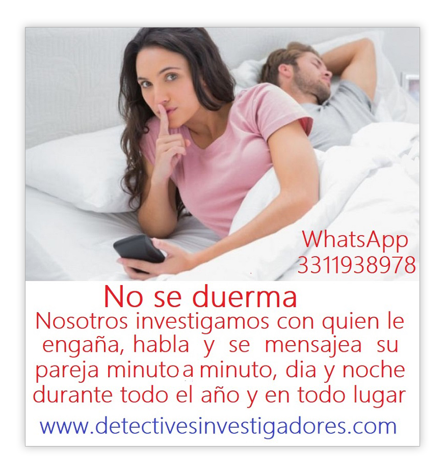 …::: WhatsApp 33-11-93-89-78 :::…
detectivesinvestigadores.com
Email: abodet007@outlook.com

#investigaciones
Investigación y Vigilancia de Parejas, novio, marido o concubina, con fotos, videos y grabaciones.

#Localizaciones
Localización y ubicación de personas en general