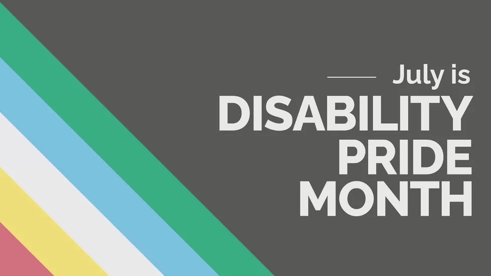 July is Disability Pride Month, a time to raise awareness of disabilities and to celebrate the creativity, resilience, and achievements of disabled people.