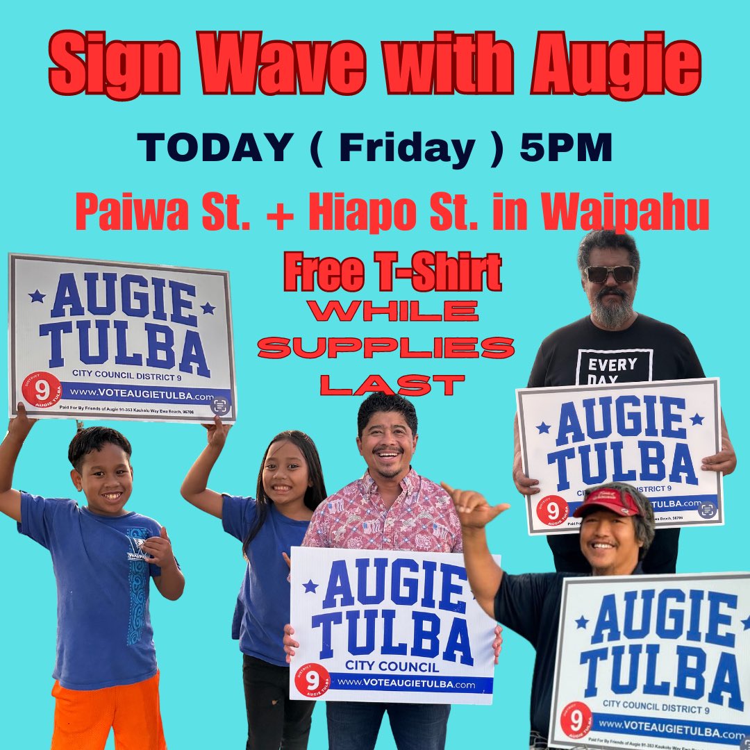 TulbaAugie's tweet image. Come sign wave with me in Waipahu! I’ll be on Paiwa St. + Hiapo St. @ 5pm 
*
FREE VOTE AUGIE TULBA T-SHIRTS while supplies last #HopeToSeeYouThere