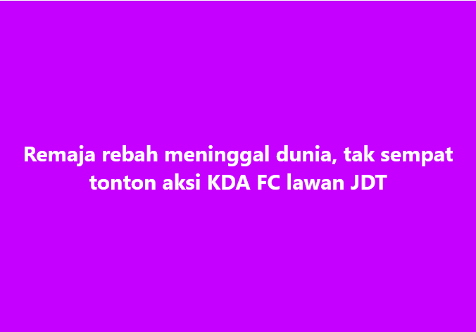 SinarOnline's tweet photo. Remaja rebah meninggal dunia, tak sempat tonton aksi KDA FC lawan JDT
#SinarHarian #remaja #rebah #meninggaldunia #perlawanan #bolasepak
