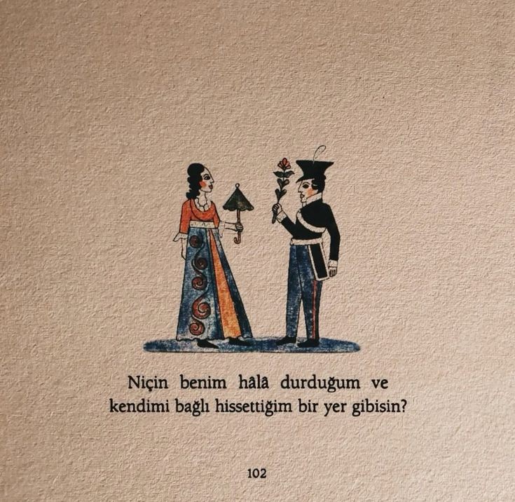 "Niçin benim hâlâ durduğum ve kendimi bağlı hissettiğim bir yer gibisin?"