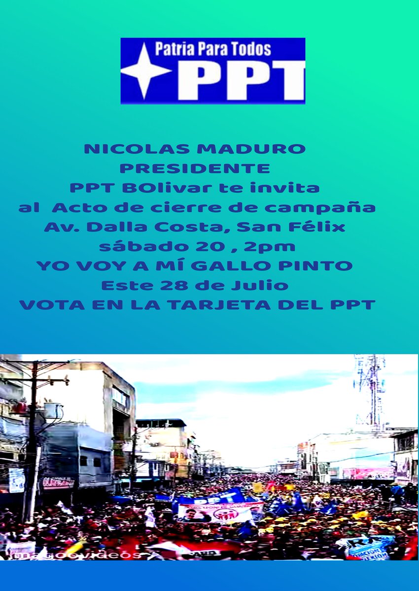 #PuebloVictorioso 
#LaEsperanzaEstáEnLaCalle  y la construiremos desde la calle con <a href="/NicolasMaduro/">Nicolás Maduro</a>   #PatriaParaTodos te invita a votar en la tarjeta azul del #PPT y  a  este acto de cierre en San Félix estado Bolívar
<a href="/pptenlinea/">Patria Para Todos (PPT)</a> 
<a href="/PPTIleniMedina/">Ilenia Medina</a> 
<a href="/dcabellor/">Diosdado Cabello R</a> 
#VotaPPT