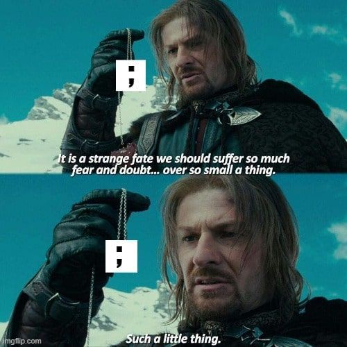 "It is a strange fate we should suffer so much fear and doubt ... over so small a thing."

;