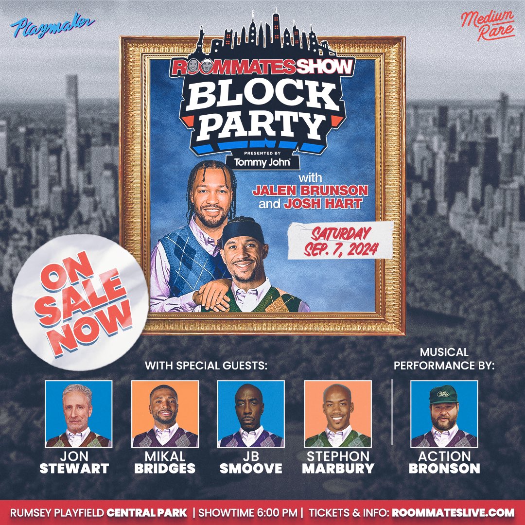 Big Knick Energy (@bigknickenergy_) on Twitter photo Tickets are on-sale now to the first ever Roommates Show Block Party Live from Central Park, presented by <a href="/TommyJohn/">Tommy John</a>
Join <a href="/jalenbrunson1/">Jalen Brunson</a> and <a href="/joshhart/">Josh Hart</a> on Saturday, Sept 7 for this special live episode featuring guests <a href="/ohsnapjbsmoove/">JB Smoove</a>,<a href="/mikal_bridges/">Mikal Bridges</a>,@starburymarbury, and Tickets are on-sale now to the first ever Roommates Show Block Party Live from Central Park, presented by <a href="/TommyJohn/">Tommy John</a>
Join <a href="/jalenbrunson1/">Jalen Brunson</a> and <a href="/joshhart/">Josh Hart</a> on Saturday, Sept 7 for this special live episode featuring guests <a href="/ohsnapjbsmoove/">JB Smoove</a>,<a href="/mikal_bridges/">Mikal Bridges</a>,@starburymarbury, and