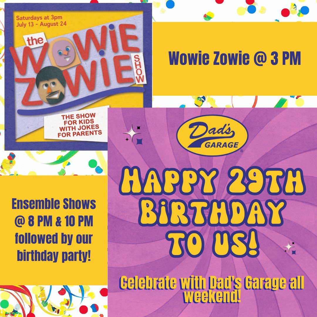 This Saturday, July 27, Dad's Garage is partying hardy with three special birthday shows! At 3 p.m., bring the kids to Wowie Zowie! Then, join us for another incredible show Ensemble All-Play followed by an after-show party! dadsgarage.com/shows/4xjfnzm8…