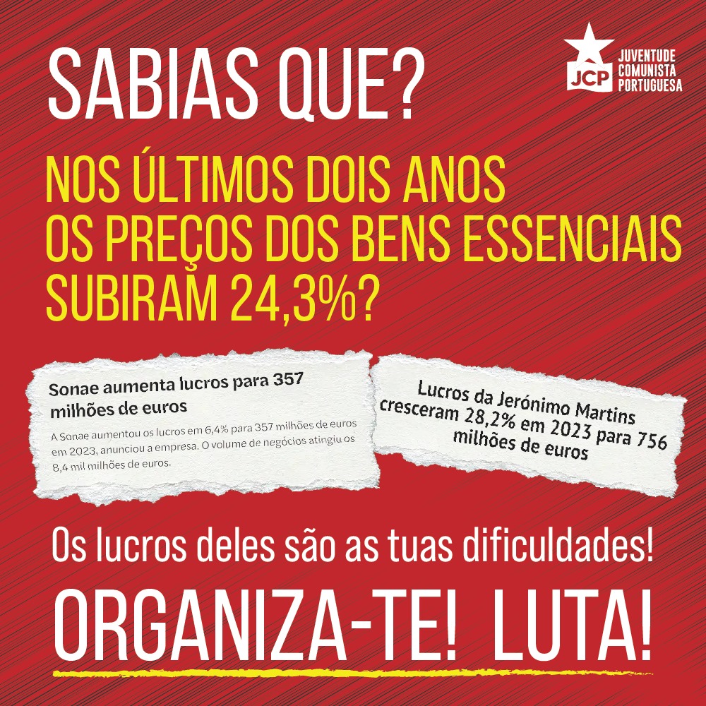 Os lucros deles são as tuas dificuldades!
Organiza-te e luta!
Adere à JCP!