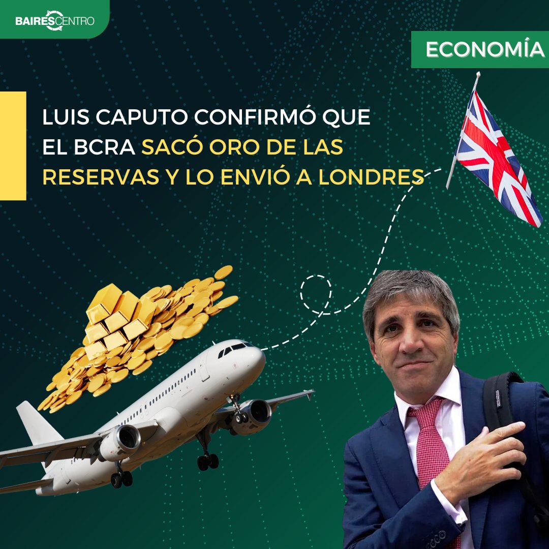 Los días 7 y 28 de junio salieron camiones de caudales del BCRA con lingotes de oro rumbo a Londres para usarlos como garantía para obtener rentabilidad.

Caputo, calificó la decisión como "una movida muy positiva del Central", ya que de esta manera, se le puede sacar un retorno.