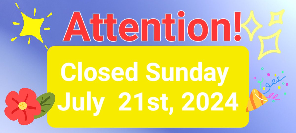 Closed Sunday 
July 21st, 2024